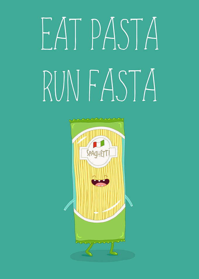 Eat Pasta Run Fasta