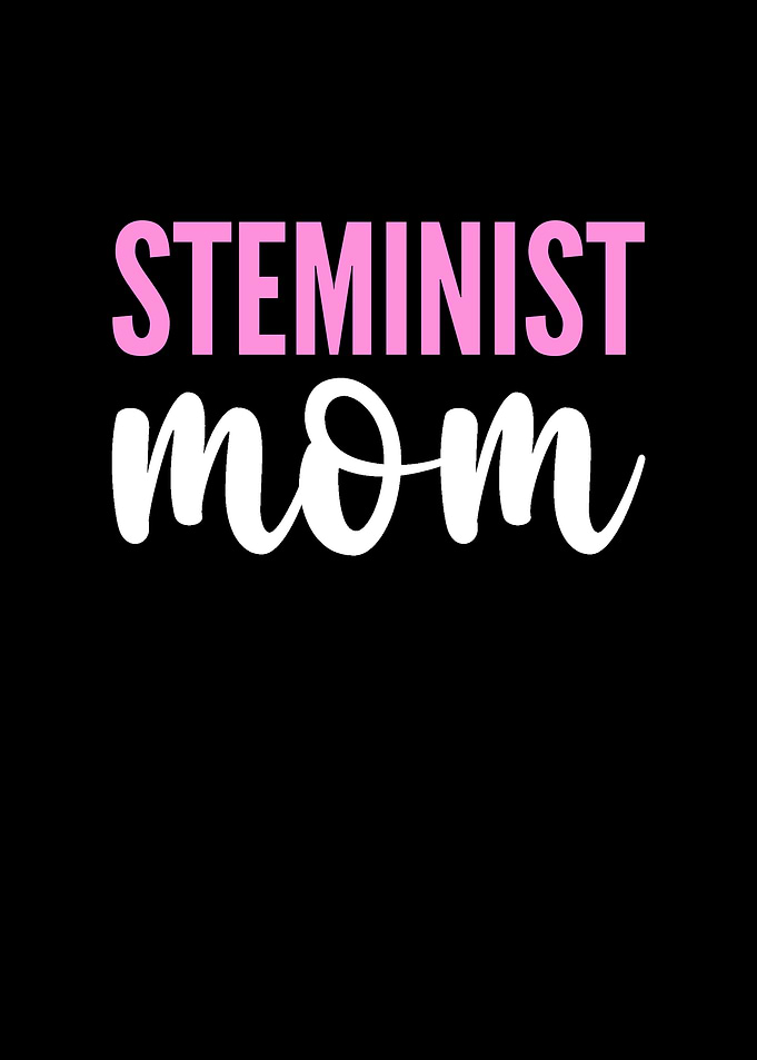 STEMinist Mom Women In
