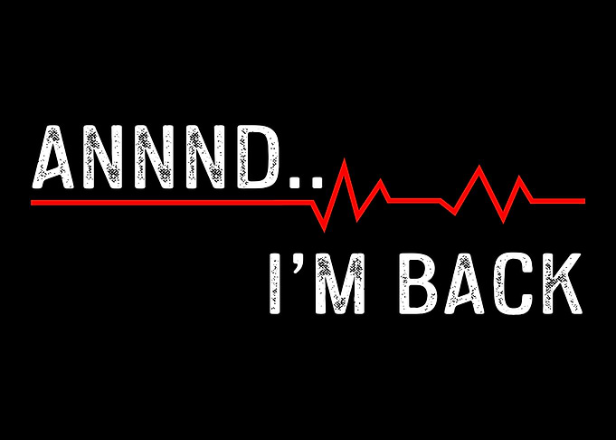 Annnd Im Back