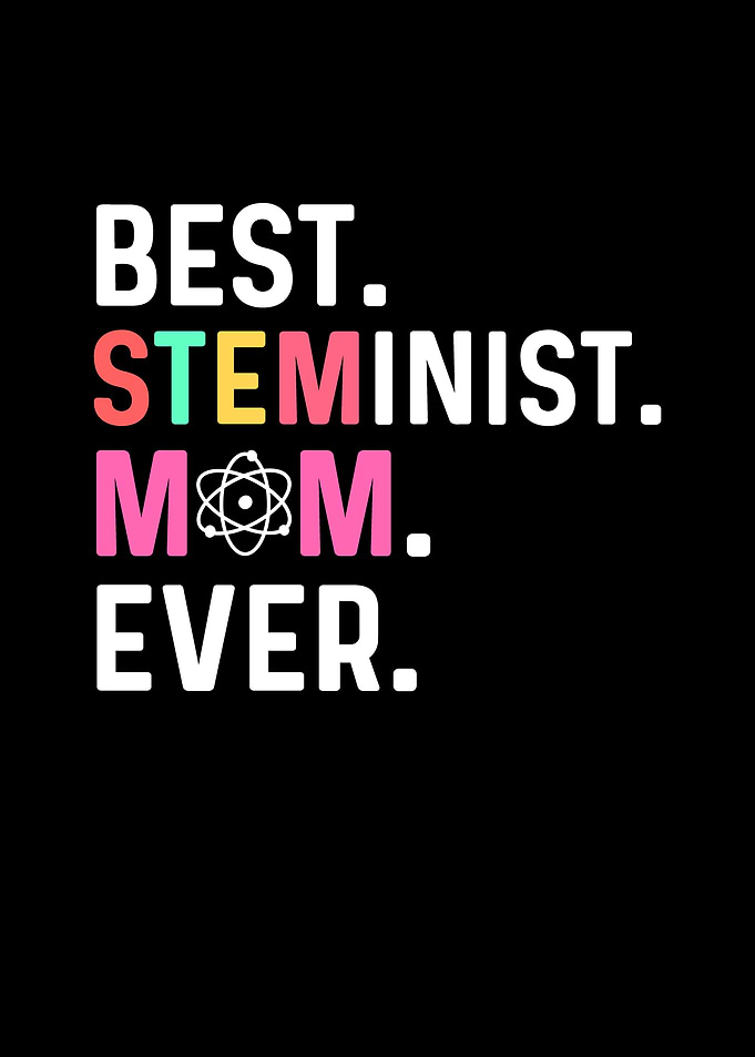 Best STEMinist Mom Ever