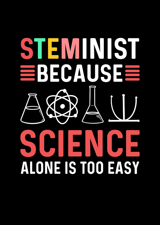 STEMinist Because Science