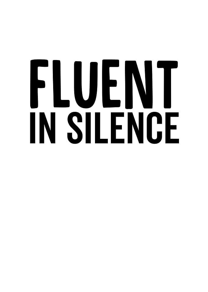 Fluent In Silence