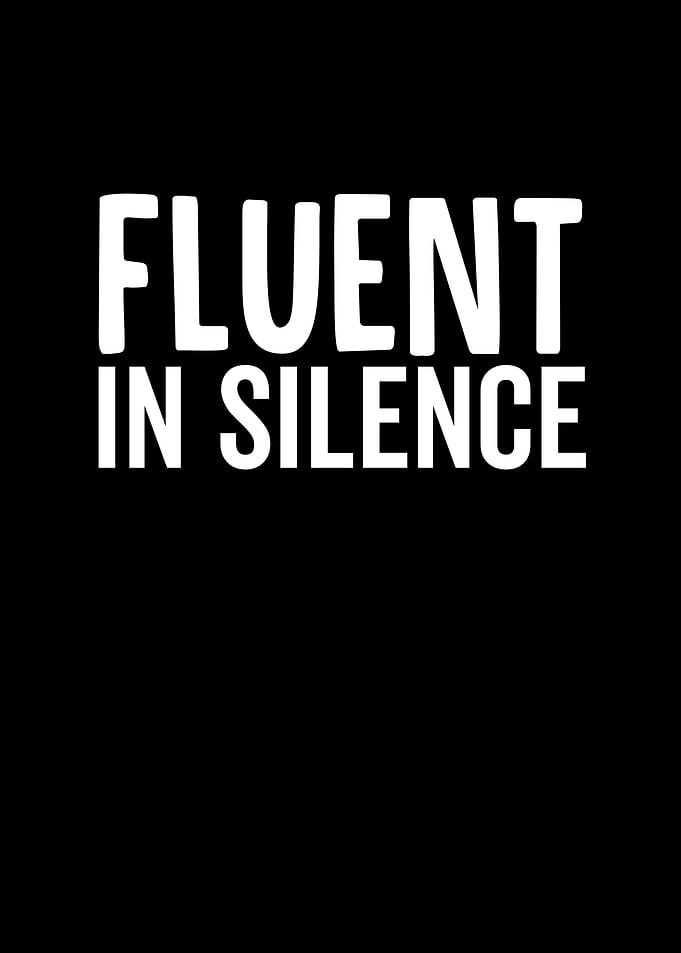 Fluent In Silence