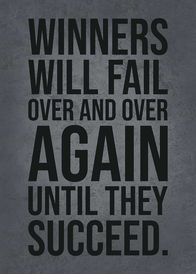 Winners Fail Until Succees