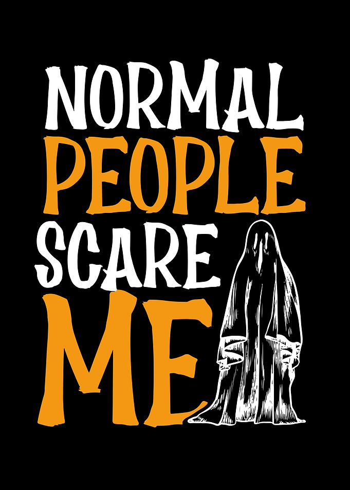 Normal people scare me