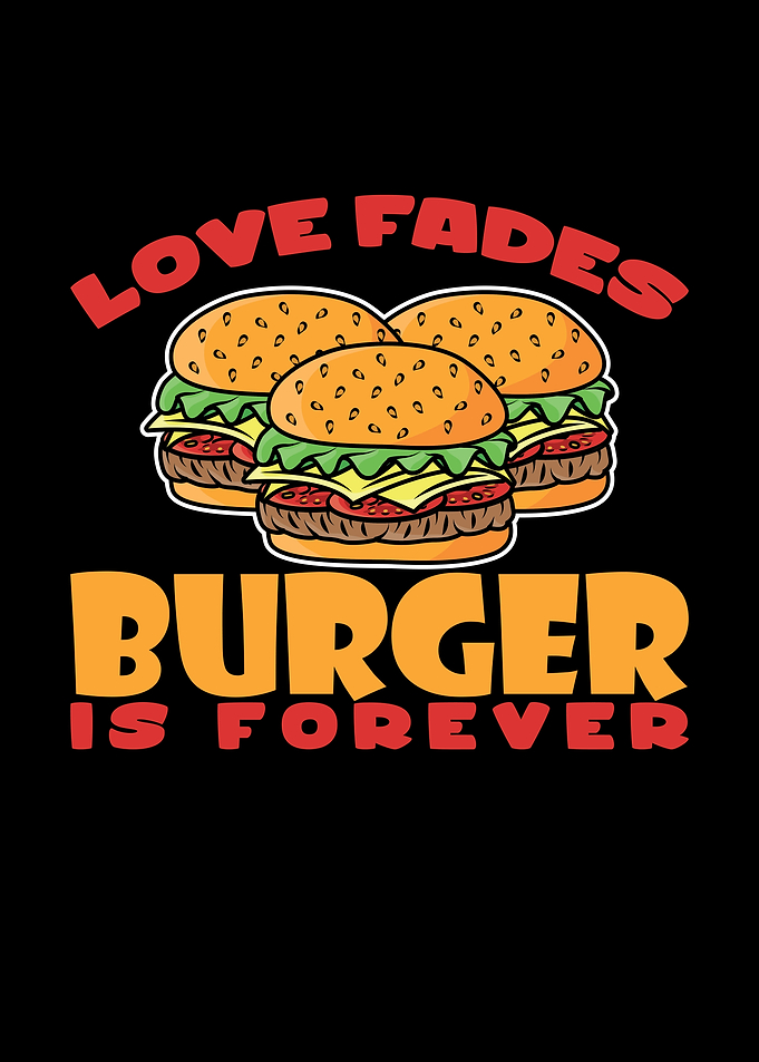 Love Fades Burger Is