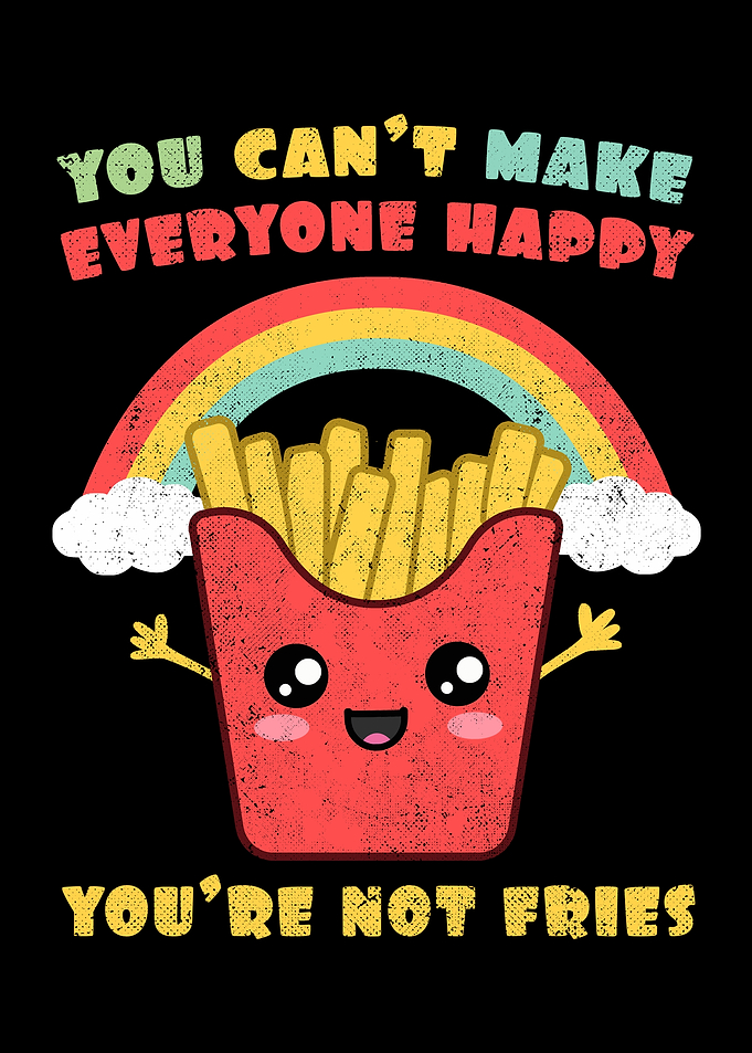 You Cant Make Everyone