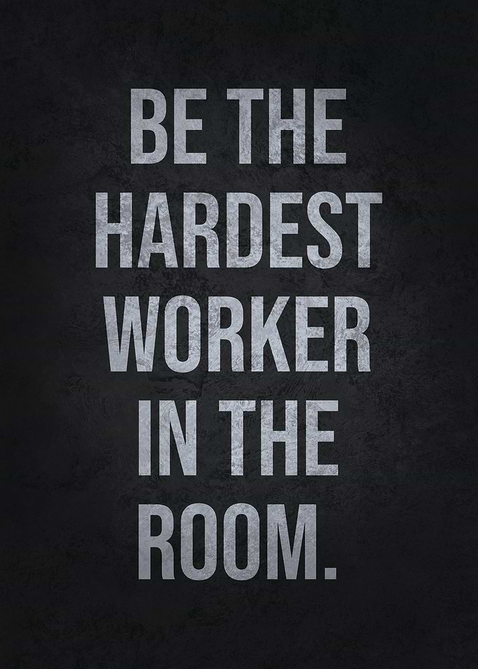 Hardest Worker In The Room