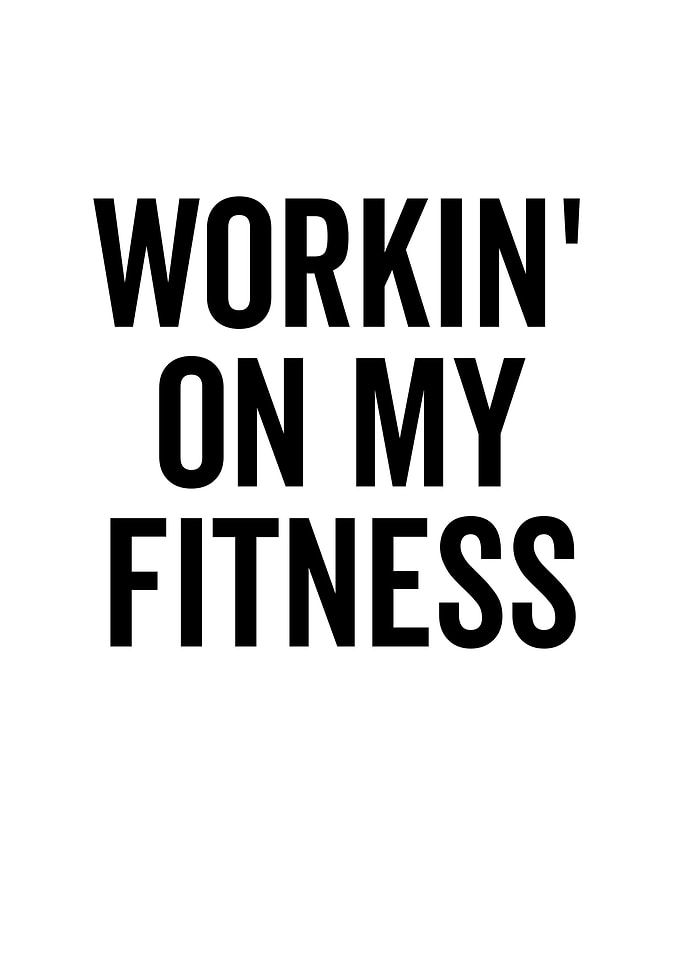 Workin On My Fitness
