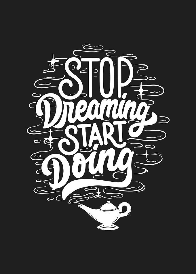 Stop Dreaming Start Doing