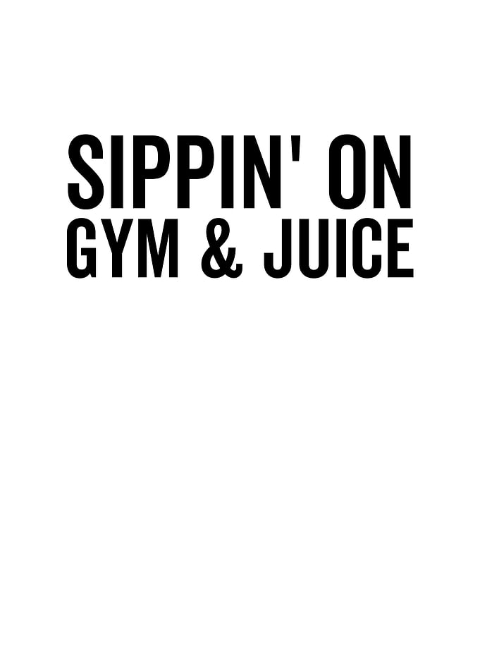 Sippin On Gym And Juice