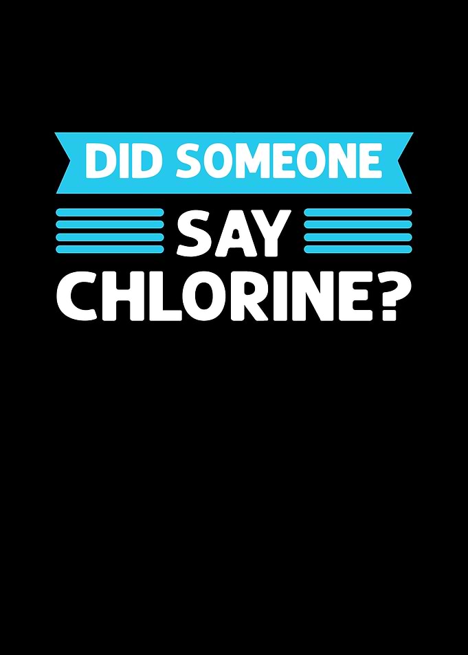 Did Someone Say Chlorine