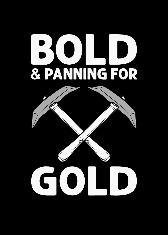 Bold Panning For Gold
