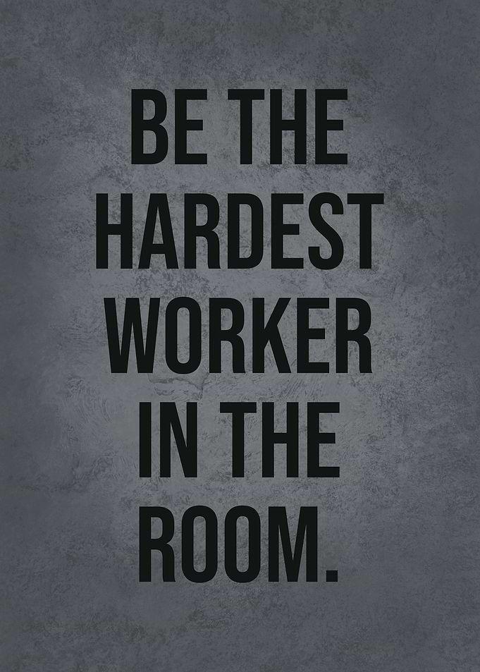 Hardest Worker In The Room