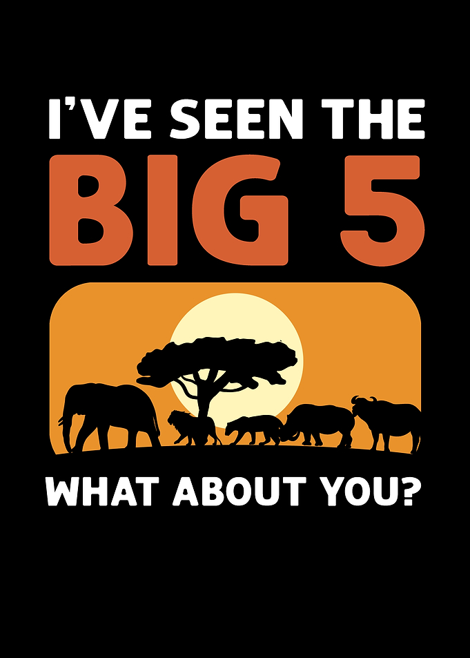 Ive Seen The Big 5 What
