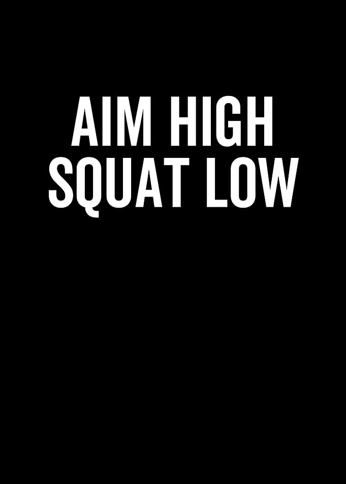 Aim High Squat Low