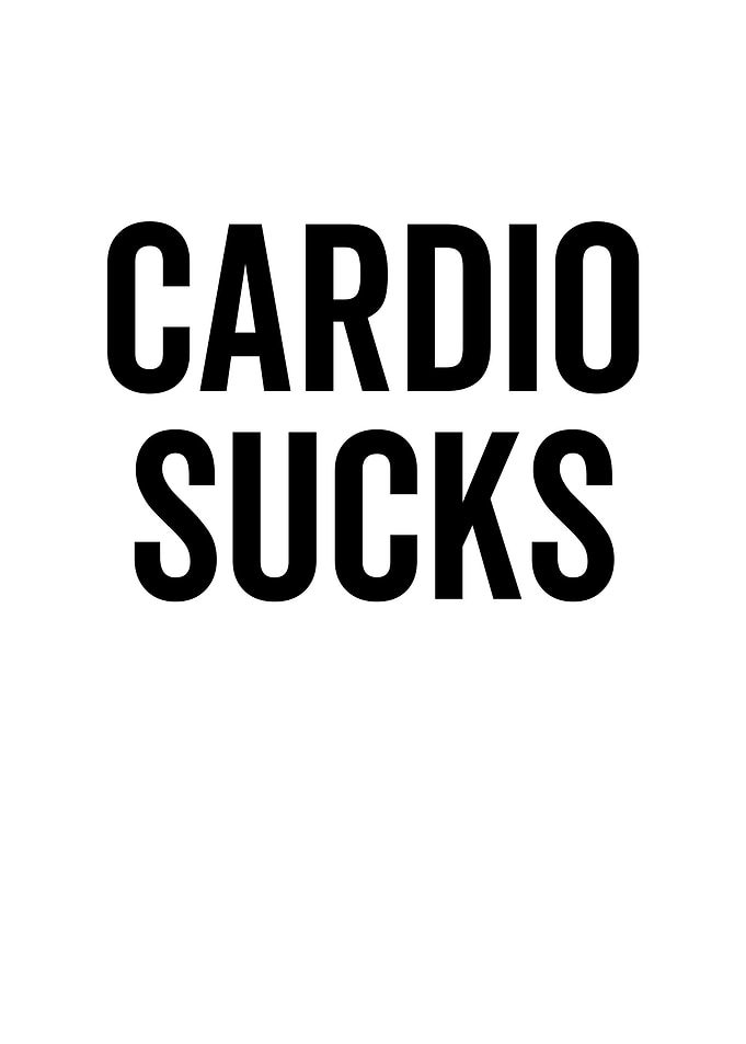 Cardio Sucks