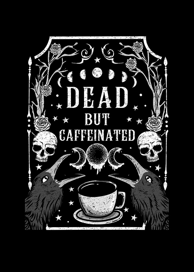 Dead but Caffeinated