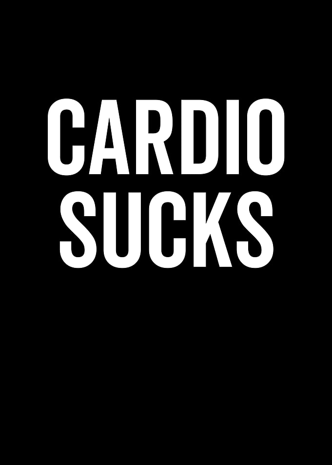 Cardio Sucks