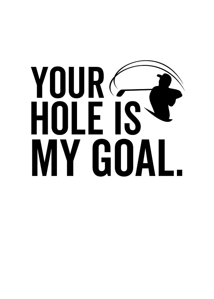 Golf Your Hole Is My Goal