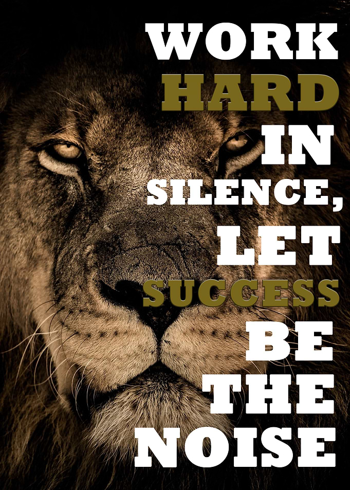Work hard in silence