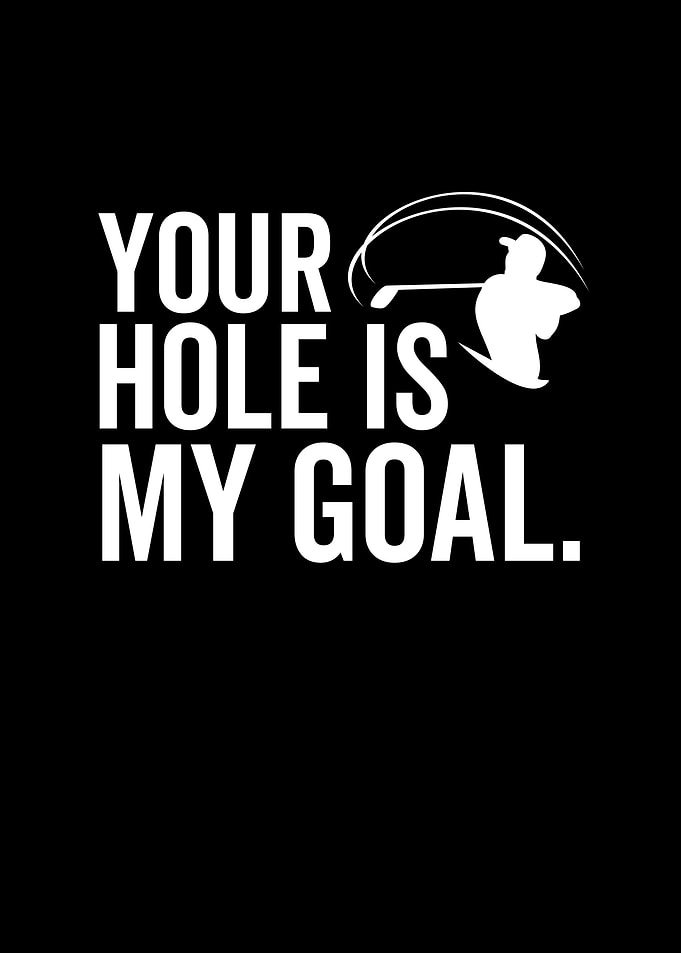 Golf Your Hole Is My Goal