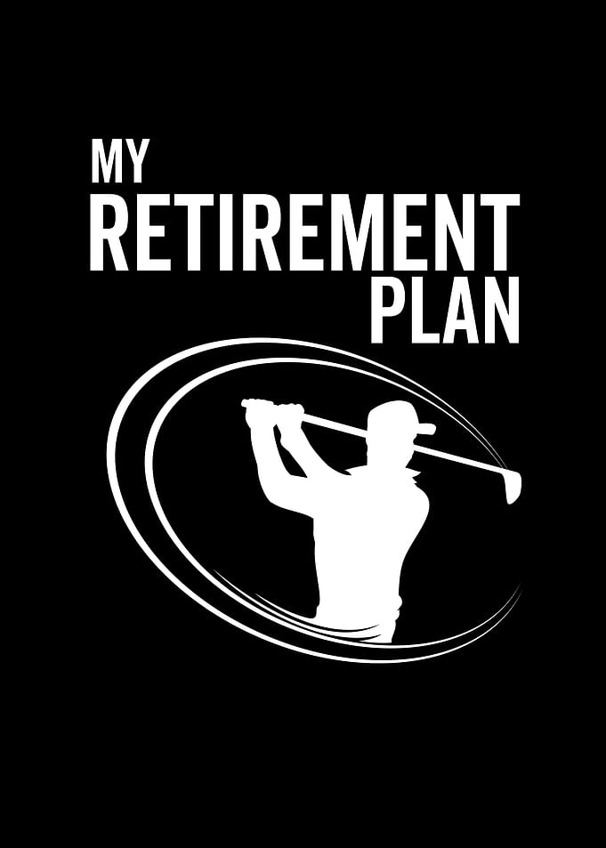 Golf My Retirement Plan