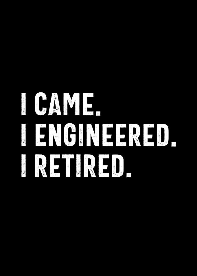 I Engineered