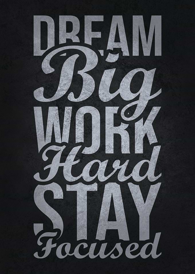 Dream Big Stay Focused