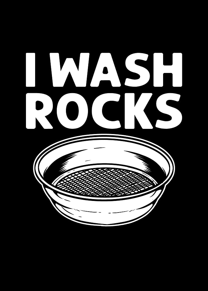 I Wash Rocks Gold