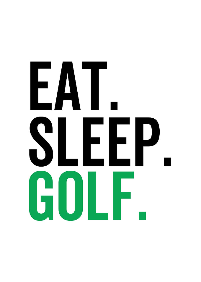 Eat Sleep Golf