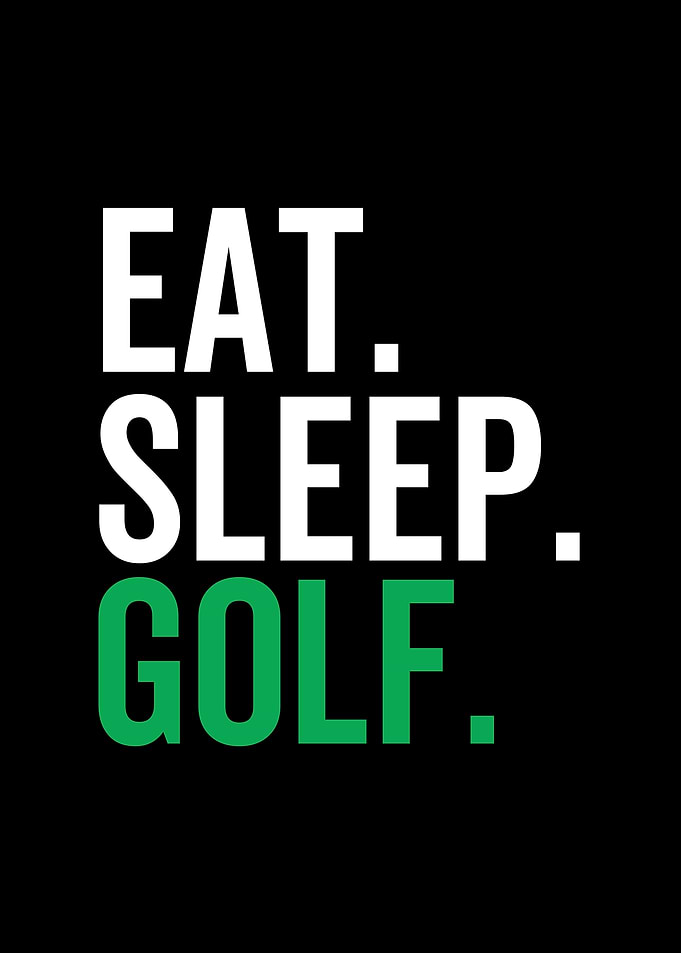 Eat Sleep Golf