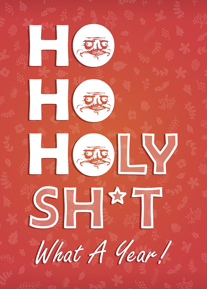 Ho Ho Holy Shit Me Gusta