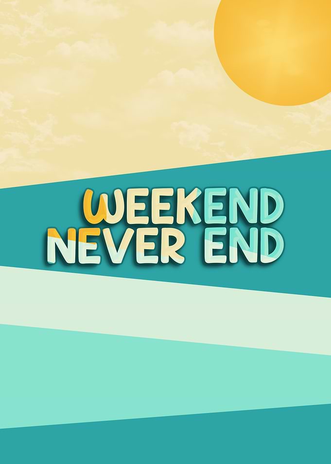 weekend never end