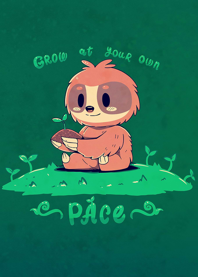 Grow at your own pace