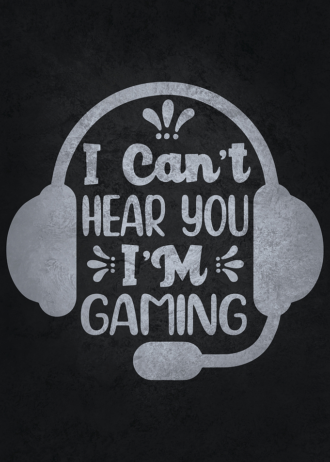 I Cant Hear You Im Gaming