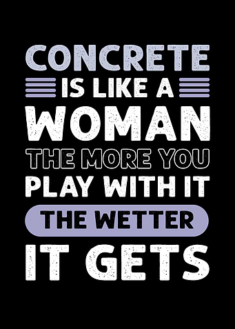 Concrete Is Like A Women