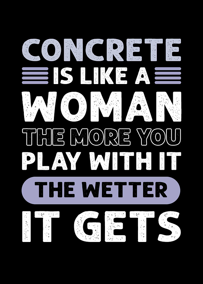 Concrete Is Like A Women