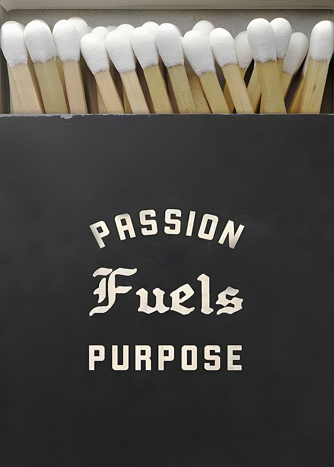 Passion Fuels Purpose