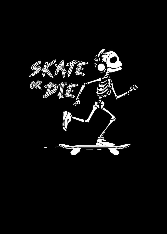 Skate or die