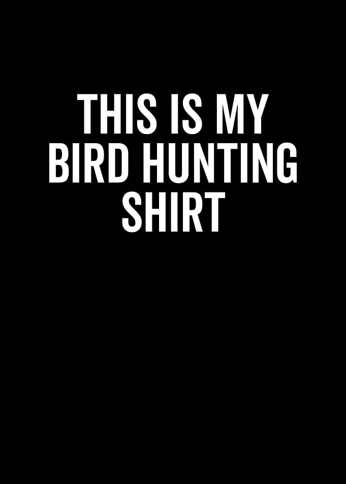 This Is My Bird Hunting