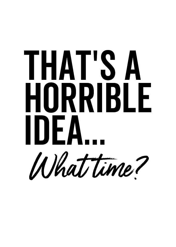 Thats a Terrible Idea