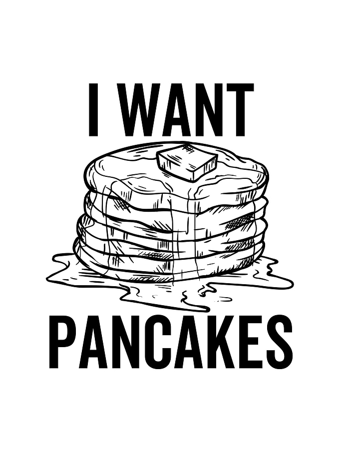 I Want Pancakes