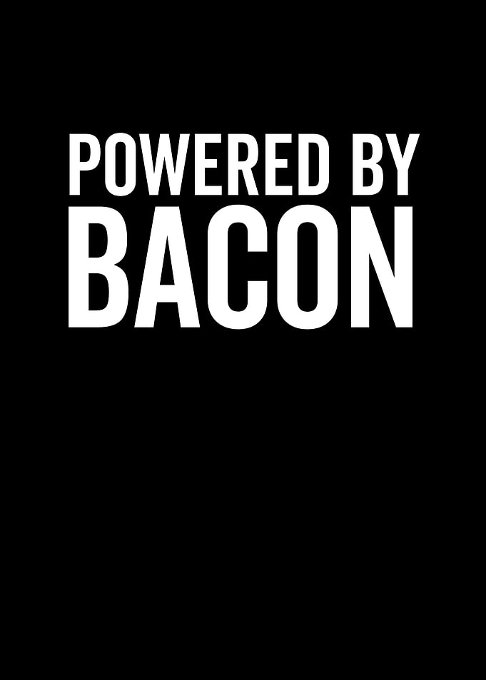 Powered By Bacon