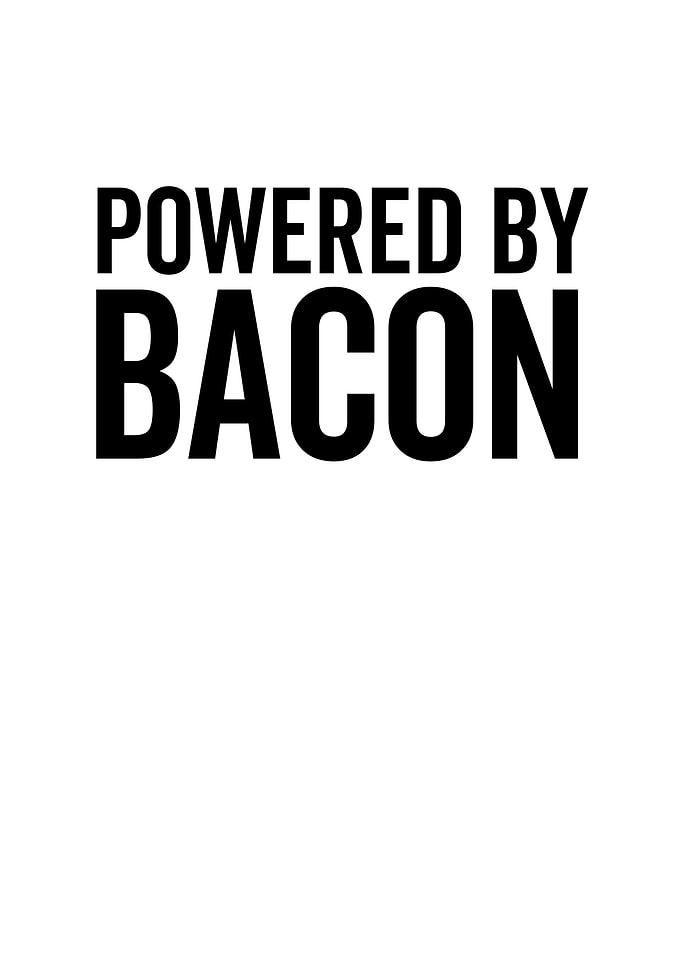 Powered By Bacon