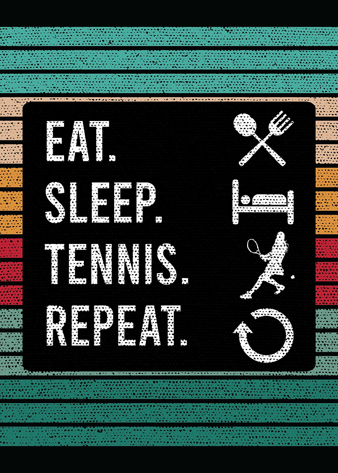 eat sleep tennis repeat