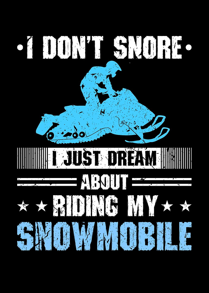 I Dont Snore Snowmobile