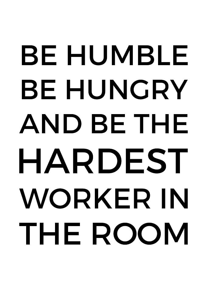 Be Humble Be Hungry