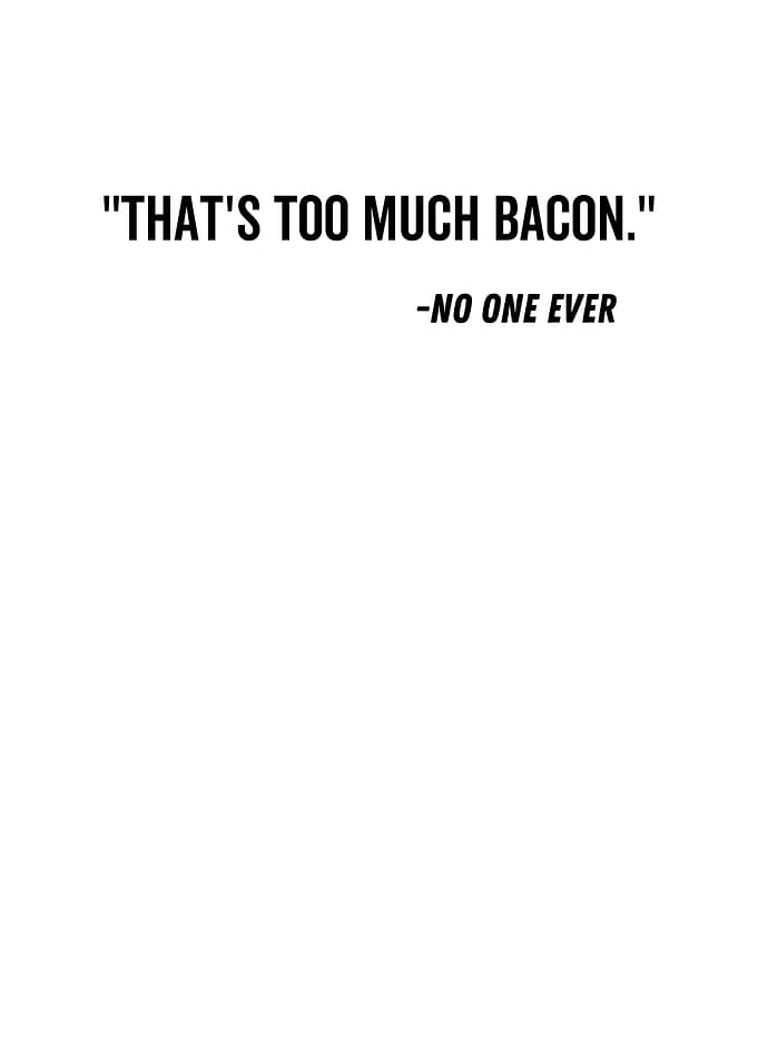 Thats Too Much Bacon No