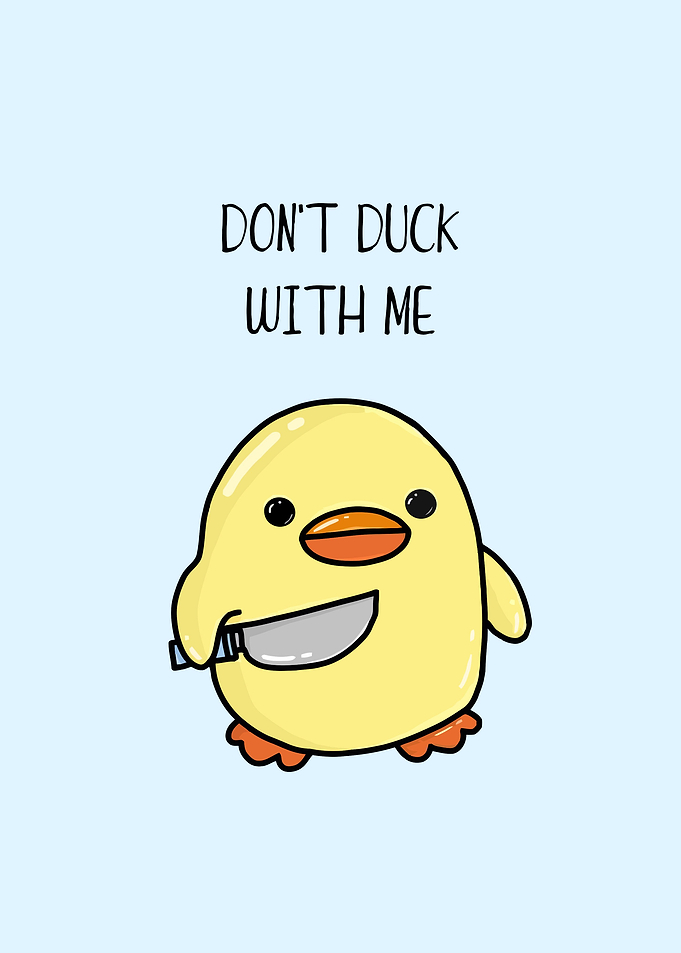 Dont Duck With Me